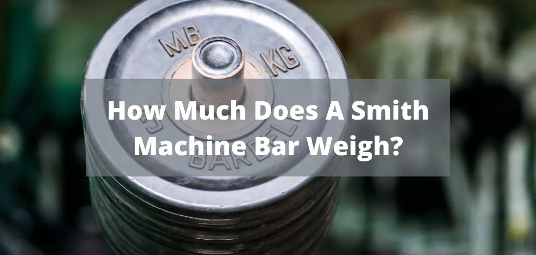 how much does a smith machine bar weigh